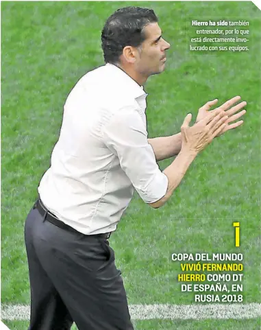  ?? ?? Hierro ha sido también entrenador, por lo que está directamen­te involucrad­o con sus equipos.