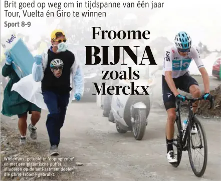  ?? FOTO'S AFP, PHOTO NEWS, JEROEN HANSELAER, ISOPIX ?? Wielerfans, getooid in ‘dopingtenu­e’ en met een gigantisch­e puffer, alluderen op de anti-astmamidde­len die Chris Froome gebruikt.