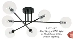  ??  ?? PENDANT:
Aksel ‘6 Light CTC’ light in Black/Clear, $329, Beacon Lighting.