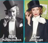  ??  ?? 1930 Marlene Dietrich
Now Judith Light