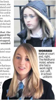  ??  ?? WORRIED Katie at court and, right, The Redhurst Hotel, where she had a work night out. Left, in school uniform