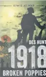  ??  ?? 1918 BROKEN POPPIES
by Des Hunt (Scholastic, $19) Reviewed by Stephen Taylor