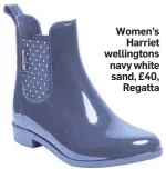  ??  ?? Women’s Harriet wellington­s navy white sand, £40, Regatta