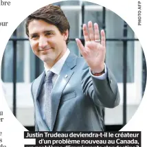  ??  ?? Justin Trudeau deviendra-t-il le créateur d’un problème nouveau au Canada, un problème d’immigrants clandestin­s ?