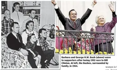  ??  ?? Barbara and George H.W. Bush (above) wave to supporters after losing 1992 race to Bill Clinton. At left, the Bushes, surrounded by family, in 1964.