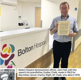  ??  ?? Bolton Hospice bereavemen­t officer, John Hall, with the speech his grandfathe­r, Dudley Chalk, made in 1963 for Macmillan cancer charity. Right, Mr Chalk, who died in 1976