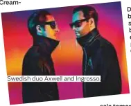  ??  ?? Swedish duo Axwell and Ingrosso.