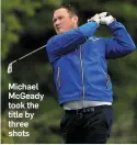  ??  ?? Michael McGeady took the title by three shots