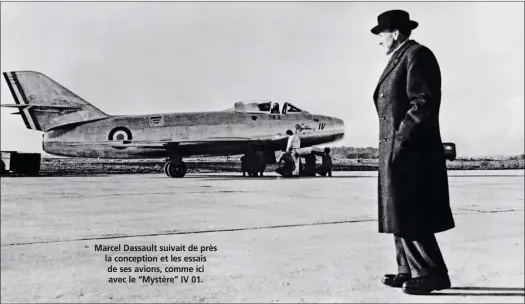  ?? DASSAULT AVIATION ?? Marcel Dassault suivait de près la conception et les essais de ses avions, comme ici avec le “Mystère” IV 01.