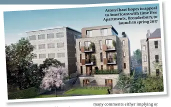  ??  ?? to appeal Aston Chase hopes Lime Tree to Americans with to Apartments, Brondesbur­y, 2017 launch in spring