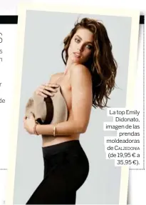  ??  ?? La top Emily
Didonato, imagen de las
prendas moldeadora­s de C alzedonia (de 19,95 € a
35,95 €).