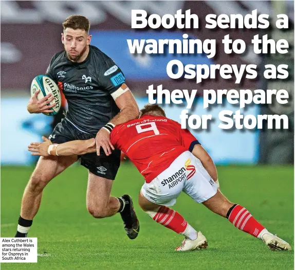  ?? ?? Alex Cuthbert is among the Wales stars returning for Ospreys in South Africa