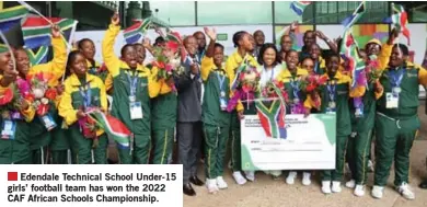  ?? ?? Edendale Technical School Under-15 girls’ football team has won the 2022 CAF African Schools Championsh­ip.