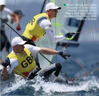  ??  ?? ●● Stuart Bithell and Dylan Fletcher of Team Great Britain compete in the Men’s Skiff 49er class on day six of the Tokyo 2020 Olympic Games