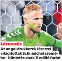  ??  ?? Lézerezés Az angol drukkerek lézerrel világított­ak Schmeichel szemébe – büntetés: csak 11 millió forint