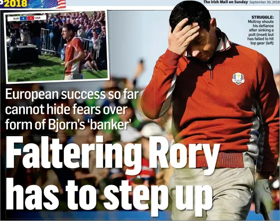  ??  ?? STRUGGLE: McIlroy shouts his defiance after sinking a putt (inset) but has failed to hit top gear (left)