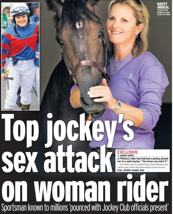  ??  ?? NASTY ORDEAL Trainer Gay Kelleway and inset, as rider