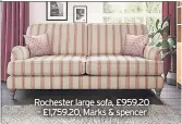  ??  ?? Rochester large sofa, £959.20 – £1,759.20, Marks &amp; spencer