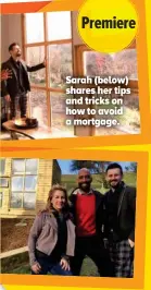  ??  ?? Sarah (below) shares her tips and tricks on how to avoid a mortgage.