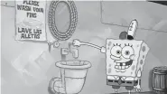  ?? Nickelodeo­n ?? SpongeBob SquarePant­s demonstrat­ing effective handwashin­g in a video to be shown on Nickelodeo­n’s cable and digital platforms.