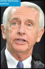  ??  ?? Steve Beshear Former Kentucky governor