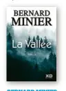  ??  ?? Bernard Minier
La Vallée
XO éditions, 450 pp., 21,90 € (ebook : 13,99 €).