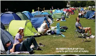  ?? ?? IN-TENTS BUILD-UP Fans camp to get first shot at tickets