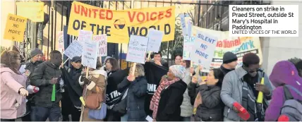  ?? UNITED VOICES OF THE WORLD ?? Cleaners on strike in Praed Street, outside St Mary’s Hospital in Paddington