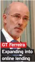  ??  ?? GT Ferreira Expanding into online lending