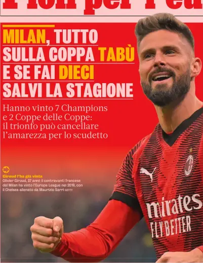  ?? GETTY ?? Giroud l’ha già vinta
Olivier Giroud, 37 anni: il centravant­i francese del Milan ha vinto l’Europa League nel 2019, con il Chelsea allenato da Maurizio Sarri