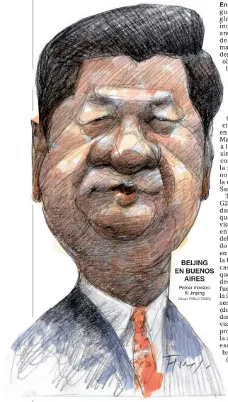  ??  ?? EN BUENOS AIRES Primer ministro Xi Jinping Dibujo: PABLO TEMES