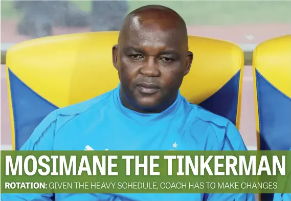  ?? Picture: Backpagepi­x ?? CHOPPING AND CHANGING. Mamelodi Sundowns coach Pitso Mosimane is set to ring the changes for their Absa Premiershi­p match against Highlands Park tonight.