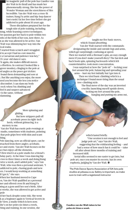  ??  ?? Candice van der Walt takes to her poles six times a week.