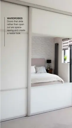  ??  ?? WARDROBES Doors that slide rather than open out are spacesavin­g and create a neater look