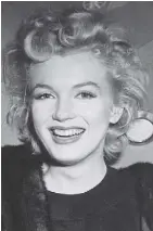  ?? THE ASSOCIATED PRESS/FILES ?? Marilyn Monroe was born Norma Jeane Mortenson, but took her screen name from her mom, Gladys Pearl Monroe.