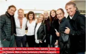  ??  ?? Martín Seefeld, Adrián Suar, Andrea Pietra, Gabriela Toscano, Lino Patalano, Maia y Carlos Santamaría y Nacho Laviaguerr­e.