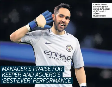  ??  ?? Claudio Bravo gestures to the crowd during last night’s match against Huddersfie­ld