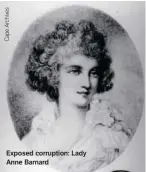  ??  ?? Exposed corruption: Lady
Anne Barnard