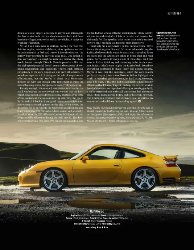  ??  ?? Opposite page, top
row: uprated brakes with 350mm front discs sit behind Ruf’s distinctiv­e five-spoke alloys; flat-six produces 128bhp more than Porsche’s 996 Turbo