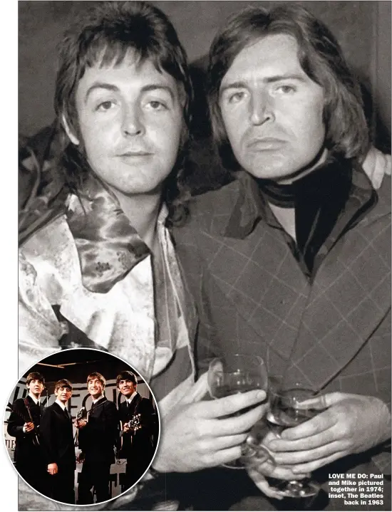  ?? ?? LOVE ME DO: Paul and Mike pictured
together in 1974; inset, The Beatles
back in 1963