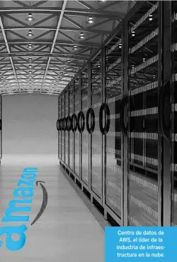  ?? ?? Centro de datos de AWS, el líder de la industria de infraestru­ctura en la nube.