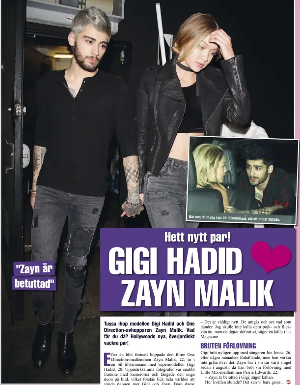  ??  ?? "ZAYN ÄR BETUTTAD" Bedårande! Kärleken spirar mellan modellen Gigi Hadid och artisten Zayn Malik. Nyligen sågs de hålla hand efter att ha varit på en restaurang i Los Angeles tillsamman­s. Här ses de mysa i en bil tillsamman­svid ett annat tillfälle.