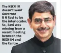  ??  ?? The NSCN IM doesn’t want Governor
R N Ravi to be the interlocut­or. So, Ravi was missing from a recent meeting between the NSCN IM and the Centre