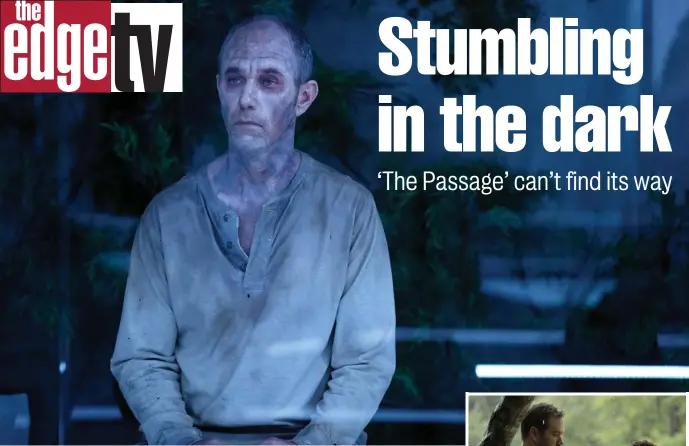  ??  ?? BLOOD LUST: Jamie McShane plays the stricken Dr. Tim Fanning in ‘The Passage,’ which premieres Monday night on Fox. Mark-Paul Gosselaar, at right, stars as federal agent Brad Wolgast, who decides to save young Amy Bellafonte (Saniyya Sidney) from an insidious medical experiment.