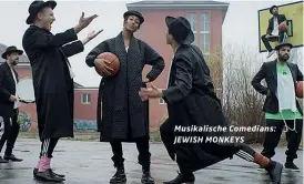  ??  ?? Musikalisc­he Comedians: JEWISH MONKEYS