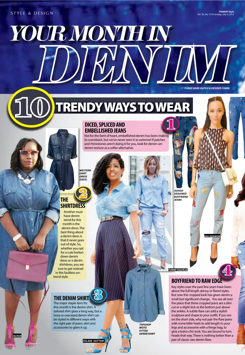  ??  ?? ALISSA wESTERN SHIRT DRESS OASIS.
FOLAKE HUTTON TOpSHOp MOTO FITTED DENIM SHIRT ASHISH SEqUINED B OYFRIEND JEANS
FUNMI OGUNJA
EKU EDEwOR