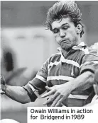  ??  ?? Owain Williams in action for Bridgend in 1989