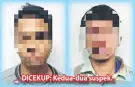  ??  ?? DICEKUP: Kedua-dua suspek.