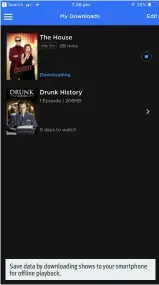  ??  ?? Save data by downloadin­g shows to your smartphone for offline playback.