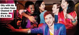  ?? ?? Olly with his co-stars from Channel 4 drama
It’s A Sin
Night Call by Years & Years is released on January 7